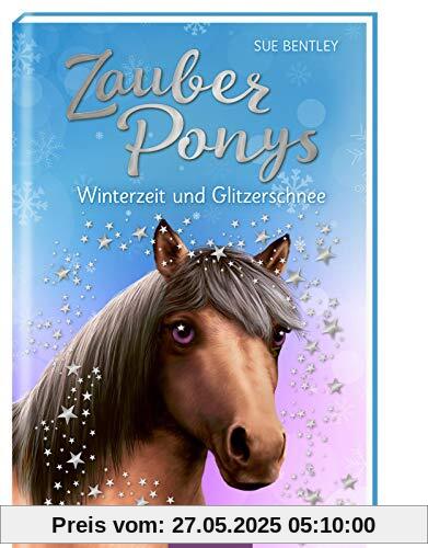 Zauberponys - Winterzeit und Glitzerschnee: Kinderbuch über Tiere, Magie und Freundschaft ab 7 Jahre