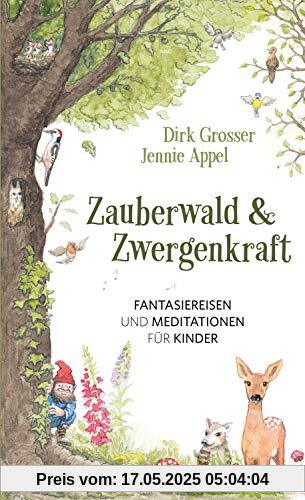 Zauberwald & Zwergenkraft: Fantasiereisen und Meditationen für Kinder