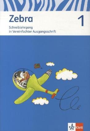 Zebra 1: Schreiblehrgang Vereinfachte Ausgangsschrift Klasse 1 (Zebra. Ausgabe ab 2011)
