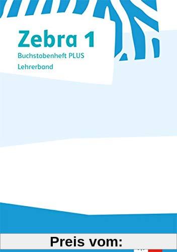 Zebra 1: Buchstabenheft PLUS. Lehrerband Klasse 1 (Zebra. Ausgabe ab 2018)