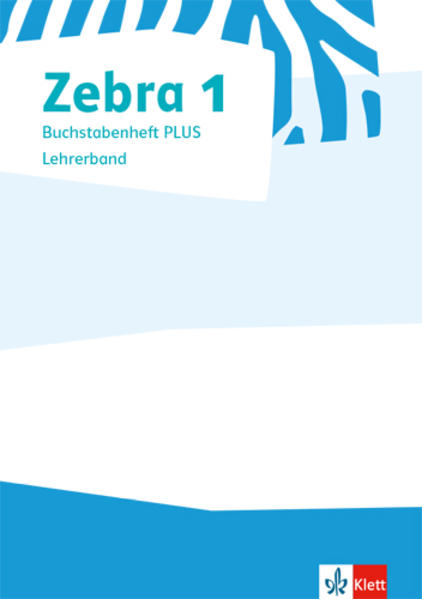 Zebra 1. Lehrerband zum Buchstabenheft PLUS Klasse 1 von Klett Ernst /Schulbuch