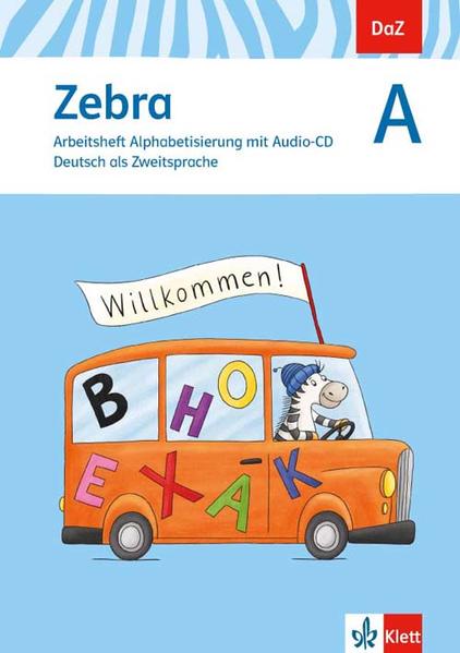 Zebra A. DaZ - Deutsch als Zweitsprache. Arbeitsheft Alphabetisierung mit Audio-CD von Klett Ernst /Schulbuch