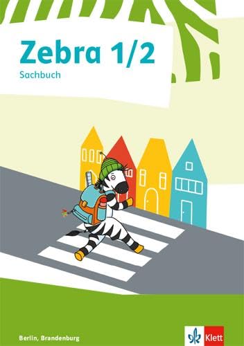 Zebra Sachunterricht 1/2. Ausgabe Berlin, Brandenburg: Sachbuch Klasse 1/2 (Zebra. Ausgabe für Berlin und Brandenburg)