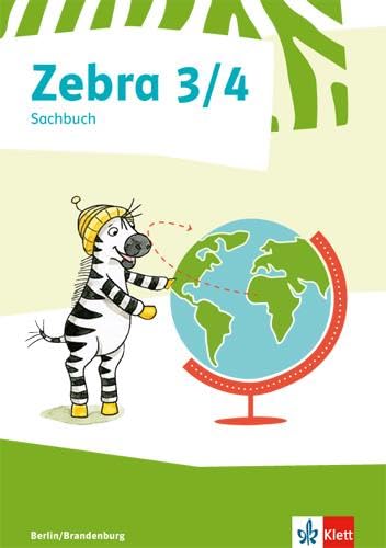 Zebra Sachunterricht 3/4. Ausgabe Berlin, Brandenburg: Sachbuch Klasse 3/4 (Zebra. Ausgabe für Berlin und Brandenburg)