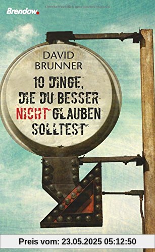 Zehn Dinge, die du besser nicht glauben solltest