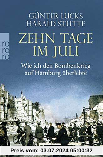 Zehn Tage im Juli: Wie ich den Bombenkrieg auf Hamburg überlebte