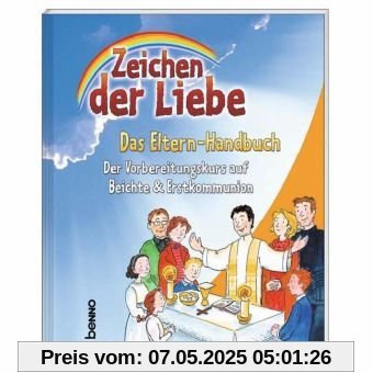 Zeichen der Liebe - Das Elternhandbuch: Der Vorbereitungskurs auf Beichte & Erstkommunion