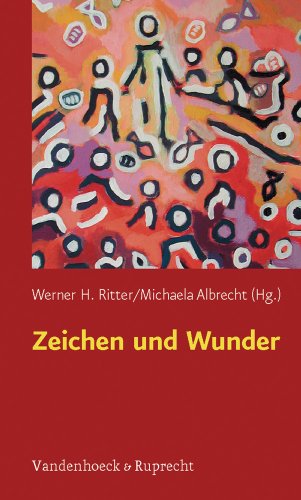 Zeichen und Wunder: Interdisziplinäre Zugänge (Biblisch-theologische Schwerpunkte, Band 31) von Vandenhoeck & Ruprecht