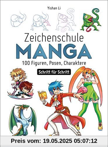 Zeichenschule Manga - 100 Figuren, Posen, Charaktere Schritt für Schritt: In 8 Schritten zum perfekten Bild. Von der Manga- und Comic-Zeichnerin Yishan Li