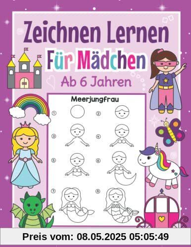 Zeichnen Lernen für Mädchen ab 6 Jahren: Mit einfachen Schritt für Schritt Anleitungen zum Nachzeichnen | Tolles Malbuch für Mädchen im Kindergarten und Schule Zeichnen Lernen für Mädchen ab 6 Jahren: Mit einfachen Schritt für Schritt Anleitungen zum Nachzeichnen | Tolles Malbuch für Mädchen im Kindergarten und Schule