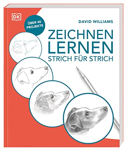 Zeichnen lernen – Strich für Strich: Über 40 Projekte
