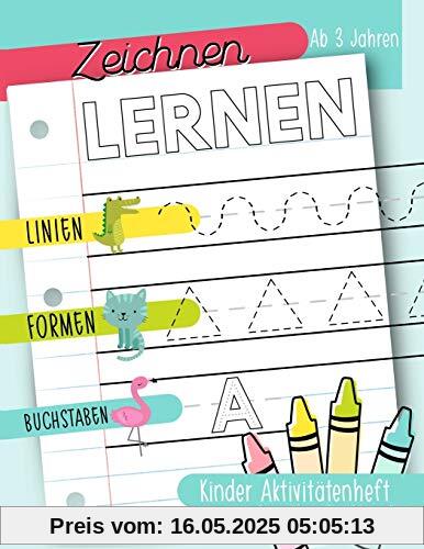 Zeichnen lernen: Linien Formen Buchstaben: Kinder Aktivitätenheft: Ab 3 Jahren: Ein Aktivitätenheft für Kleinkinder, Vorschulkinder & Kindergarten Buben und Mädchen