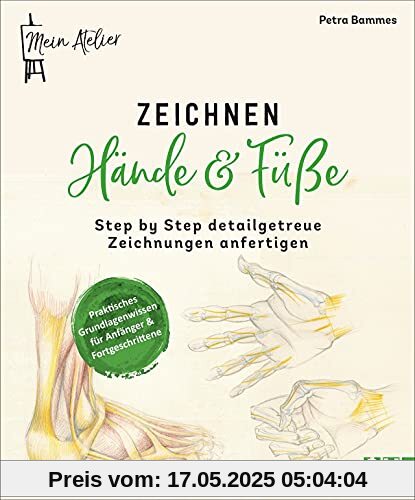 Zeichnen lernen: Mein Atelier Zeichnen Hände & Füße. Step by Step detailgetreue Zeichnungen anfertigen. Kompaktes Anleitungsbuch für Anfänger und Fortgeschrittene. Zeichnen lernen: Mein Atelier Zeichnen Hände & Füße. Step by Step detailgetreue Zeichnungen anfertigen. Kompaktes Anleitungsbuch für Anfänger und Fortgeschrittene.