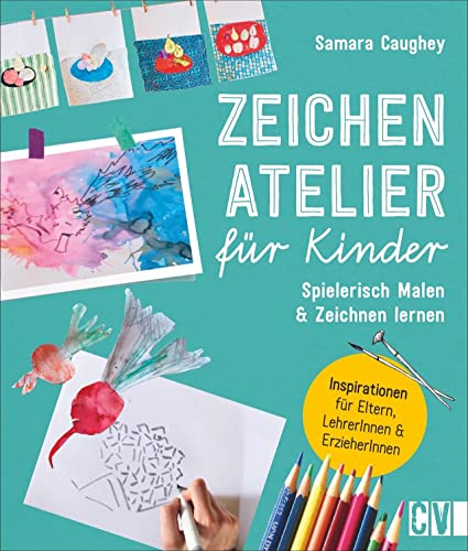 Zeichnen – Zeichenatelier für Kinder: Spielerisch Malen und Zeichnen lernen. 25 Projekte für Kinder ab 5 Jahren. Pustebilder, Collagen, Kohlezeichnungen etc. von Christophorus Verlag