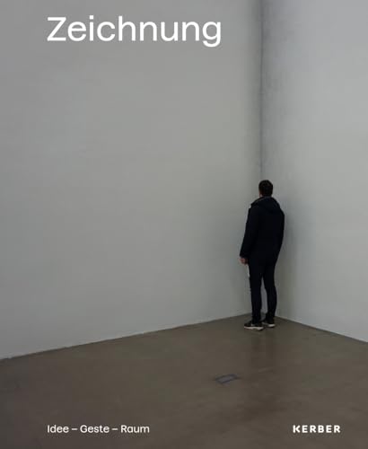 Zeichnung: Idee – Geste – Raum Zeichnung: Idee – Geste – Raum von Kerber Christof Verlag