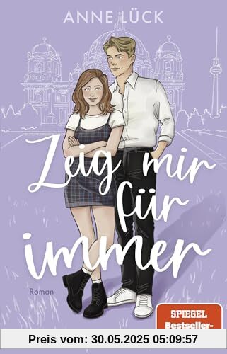 Zeig mir Für immer: Roman | Abschluss des New-Adult-Duetts von Spiegel-Bestsellerautorin Anne Lück | Limitierte Auflage mit zwei exklusiven Overlay-Pages