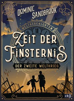 Zeit der Finsternis: Der Zweite Weltkrieg / Weltgeschichte(n) Bd.1 von cbj