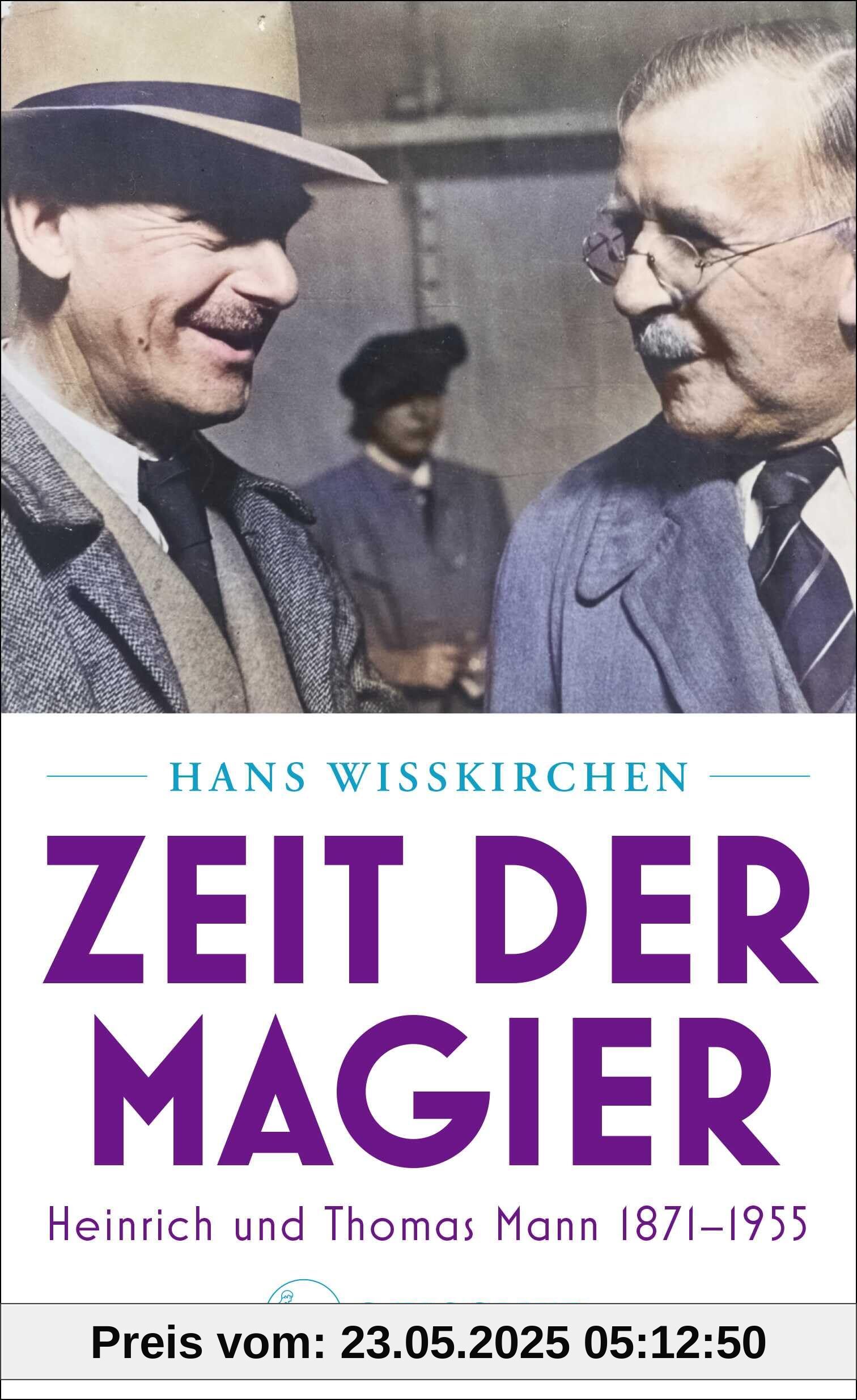 Zeit der Magier: Heinrich und Thomas Mann 1871-1955