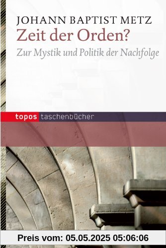 Zeit der Orden?: Zur Mystik und Politik der Nachfolge