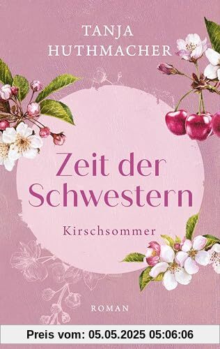 Zeit der Schwestern: Kirschsommer. Roman (Zeit-der-Schwestern-Serie, Band 2)