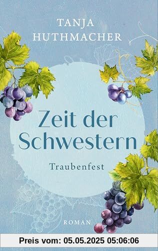 Zeit der Schwestern: Traubenfest. Roman (Zeit-der-Schwestern-Serie, Band 3)