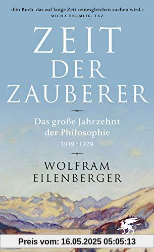 Zeit der Zauberer: Das große Jahrzehnt der Philosophie 1919 - 1929