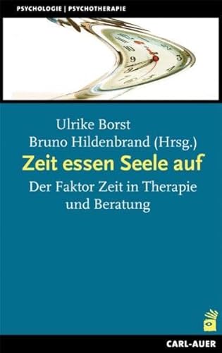 Zeit essen Seele auf: Der Faktor Zeit in Therapie und Beratung