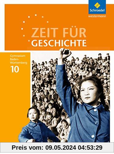 Zeit für Geschichte - Ausgabe 2016 für Gymnasien in Baden-Württemberg: Schülerband 10