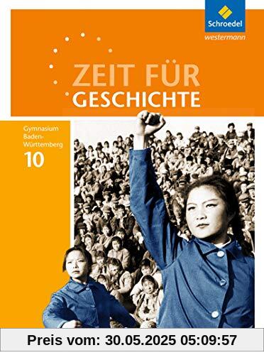 Zeit für Geschichte - Ausgabe 2016 für Gymnasien in Baden-Württemberg: Schülerband 10