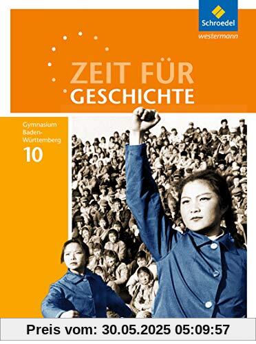 Zeit für Geschichte - Ausgabe 2016 für Gymnasien in Baden-Württemberg: Schülerband 10