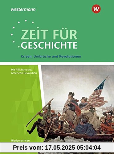 Zeit für Geschichte – Ausgabe für die Qualifikationsphase in Niedersachsen: Themenband ab dem Zentralabitur 2020: Krisen, Umbrüche und Revolutionen