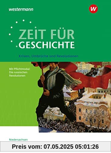 Zeit für Geschichte - Ausgabe für die Qualifikationsphase in Niedersachsen: Themenband ab dem Zentralabitur 2025 Krisen, Umbrüche und Revolutionen