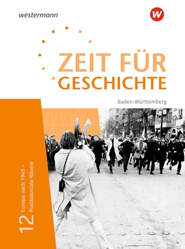 Zeit für Geschichte Oberstufe - Ausgabe 2021 für Baden-Württemberg: Schulbuch 12 Europa nach 1945 - Postkoloniale Räume: Europa nach 1945 - Postkoloniale Räume - Ausgabe 2021 von Westermann Bildungsmedien Verlag GmbH