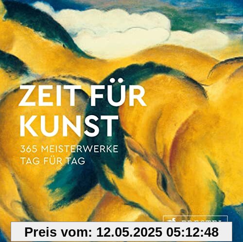 Zeit für Kunst: 365 Meisterwerke - Tag für Tag