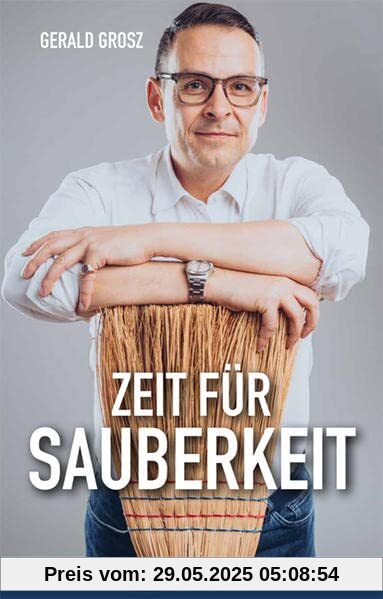 Zeit für Sauberkeit: Ein Plädoyer gegen Korruption, für Moral und Anstand