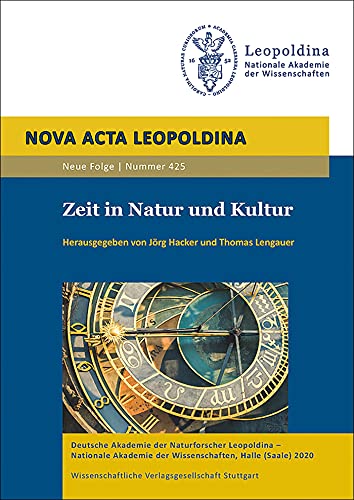 Zeit in Natur und Kultur: Vorträge anlässlich der Jahresversammlung am 20. und 21. September 2019 in Halle (Saale) (Nova Acta Leopoldina - Neue Folge) von Wissenschaftliche