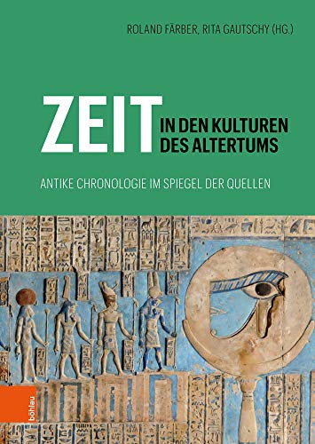 Zeit in den Kulturen des Altertums: Antike Chronologie im Spiegel der Quellen von Bohlau Verlag