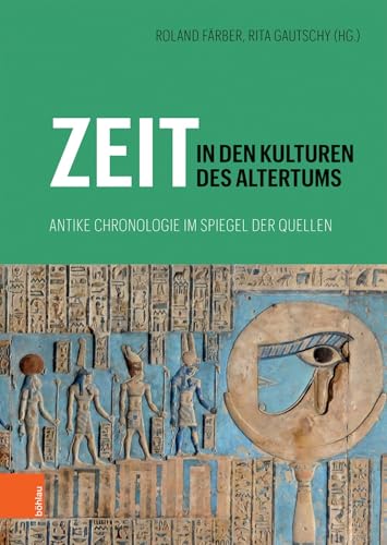Zeit in den Kulturen des Altertums: Antike Chronologie im Spiegel der Quellen Zeit in den Kulturen des Altertums: Antike Chronologie im Spiegel der Quellen von Böhlau Verlag Köln