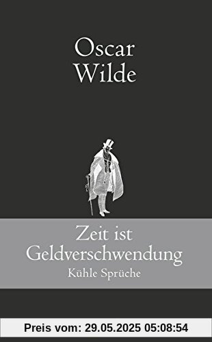 Zeit ist Geldverschwendung: Kühle Sprüche (Klassiker der Weltliteratur)