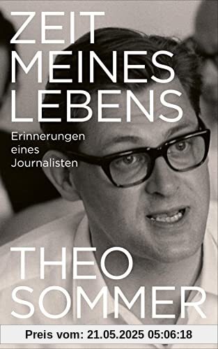 Zeit meines Lebens: Erinnerungen eines Journalisten | Das Vermächtnis des langjährigen Chefredakteurs und Herausgebers der ZEIT Zeit meines Lebens: Erinnerungen eines Journalisten | Das Vermächtnis des langjährigen Chefredakteurs und Herausgebers der ZEIT