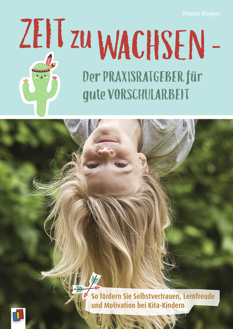 Zeit zu wachsen - Der Praxisratgeber für gute Vorschularbeit Zeit zu wachsen - Der Praxisratgeber für gute Vorschularbeit von Verlag an der Ruhr