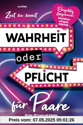 Zeit zu zweit - Wahrheit oder Pflicht für Paare: Unterhaltsam, aufregend, tiefgründig - mit über 200 Fragen und Aufgaben gemeinsam unvergessliche Momente erleben I perfektes Geschenk