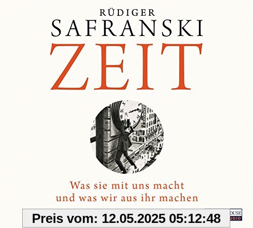 Zeit: Was sie mit uns macht und was wir aus ihr machen