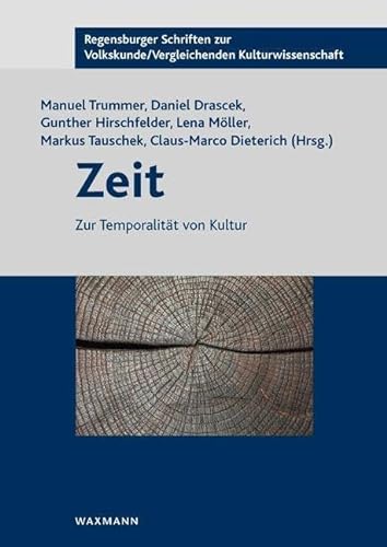 Zeit: Zur Temporalität von Kultur (Regensburger Schriften zur Volkskunde /Vergleichenden Kulturwissenschaft) von Waxmann