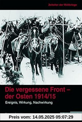 Zeitalter der Weltkriege 1. Die vergessene Front - der Osten 1914/15: Ereignis, Wirkung, Nachwirkung: BD 1
