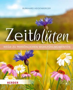 Zeitblüten - Wege zu persönlichen Wohlfühlmomenten von Herder, Freiburg