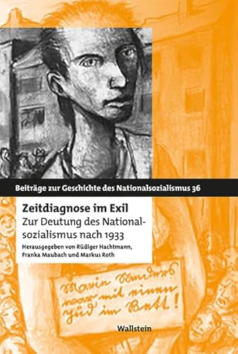 Zeitdiagnose im Exil: Zur Deutung des Nationalsozialismus nach 1933 (Beiträge zur Geschichte des Nationalsozialismus)