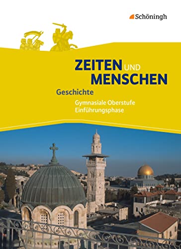 Zeiten und Menschen - Geschichte in der Sekundarstufe II - Ausgabe A: Schulbuch Einführungsphase: Geschichte in der Sekundarstufe 2