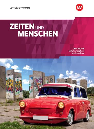 Zeiten und Menschen - Geschichtswerk für die Einführungsphase der gymnasialen Oberstufe in Niedersachsen: Schulbuch 11 Einführungsphase