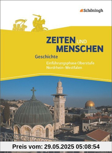 Zeiten und Menschen - Geschichtswerk für die gymnasiale Oberstufe - Ausgabe Nordrhein-Westfalen u.a. - Neubearbeitung: Schülerband 1: Einführungsphase